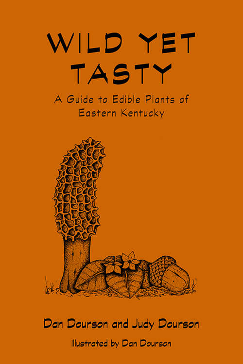 Book cover of Wild Yet Tasty: A Guide to Edible Plants of Eastern Kentucky