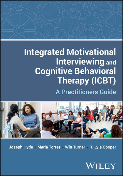 Book cover of Integrated Motivational Interviewing and Cognitive Behavioral Therapy (ICBT): A Practitioners Guide