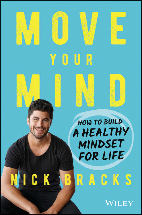 Book cover of Move Your Mind: How to Build a Healthy Mindset for Life