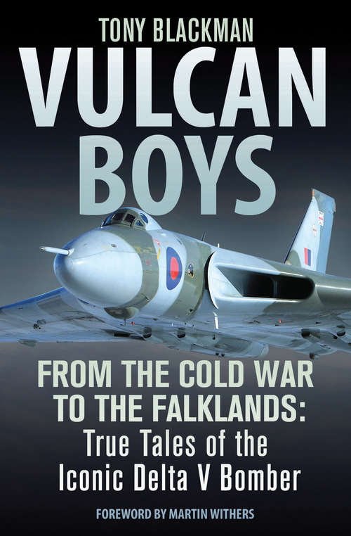 Book cover of Vulcan Boys: From the Cold War to the Falklands: True Tales of the Iconic Delta V Bomber (The\jet Age Ser. #6)