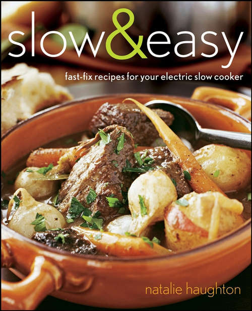 Book cover of Slow & Easy: Fast-Fix Recipes for Your Electric Slow Cooker