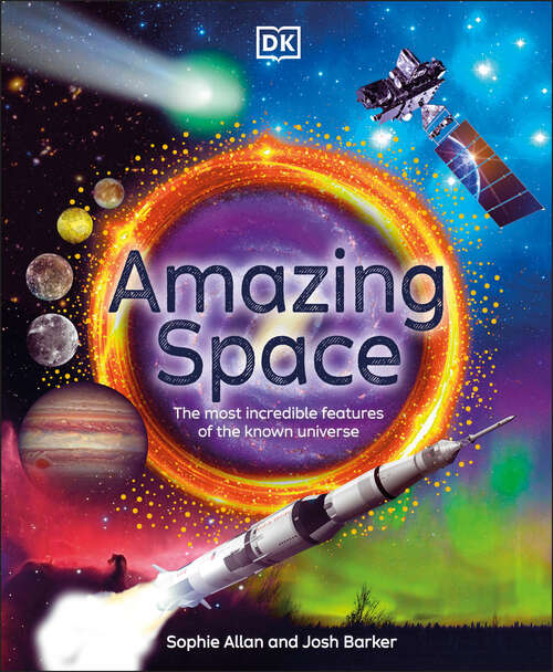 Book cover of Amazing Space: The Most Incredible Features of the Known Universe (DK Amazing Earth)