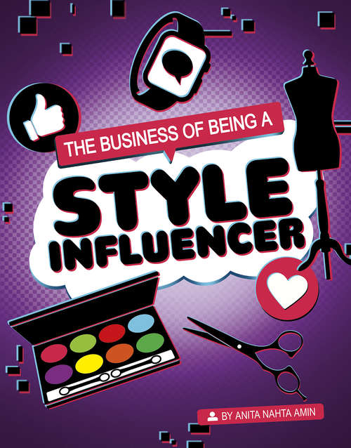 Book cover of The Business of Being a Style Influencer (Influencers and Economics)