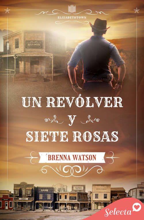 Book cover of Un revólver y siete rosas (Serie Elizabethtown: Volumen 1)