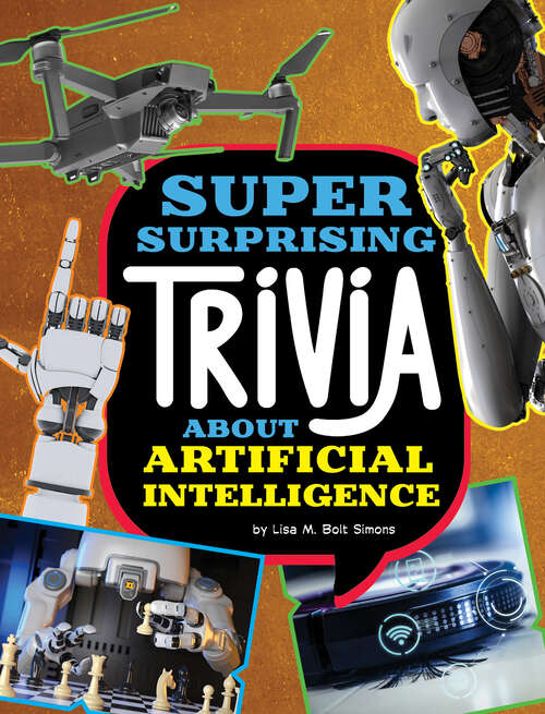 Book cover of Super Surprising Trivia about Artificial Intelligence (Super Surprising Trivia You Can't Resist Ser.)