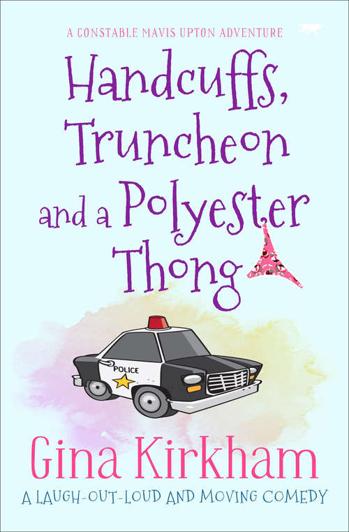 Book cover of Handcuffs, Truncheon and a Polyester Thong (The Constable Mavis Upton Series #1)