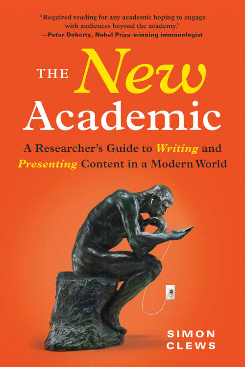 Book cover of The New Academic: A Researcher's Guide to Writing and Presenting Content in a Modern World