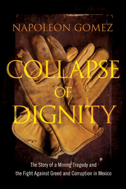 Book cover of Collapse of Dignity: The Story of a Mining Tragedy and the Fight Against Greed and Corruption in Mexico