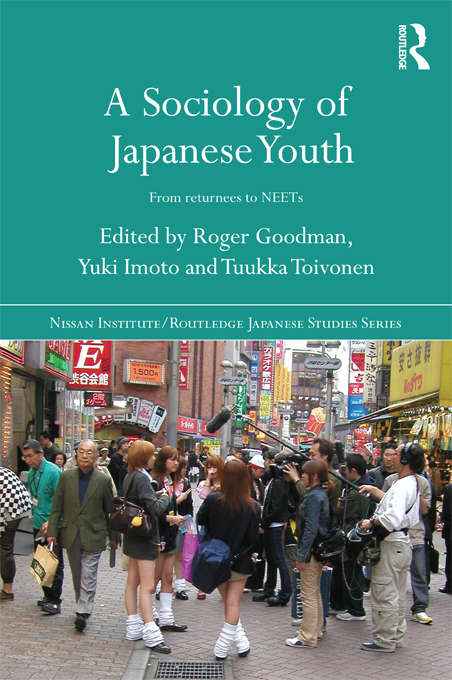 Book cover of A Sociology of Japanese Youth: From Returnees to NEETs (Nissan Institute/Routledge Japanese Studies)