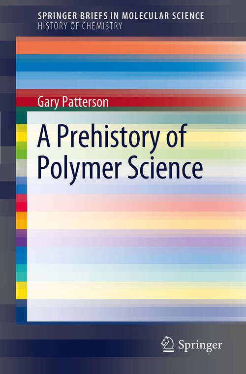 Book cover of A Prehistory of Polymer Science (SpringerBriefs in Molecular Science #2)