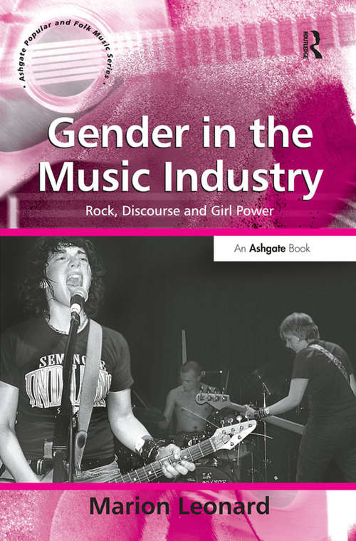 Book cover of Gender in the Music Industry: Rock, Discourse and Girl Power (Ashgate Popular And Folk Music Ser.)