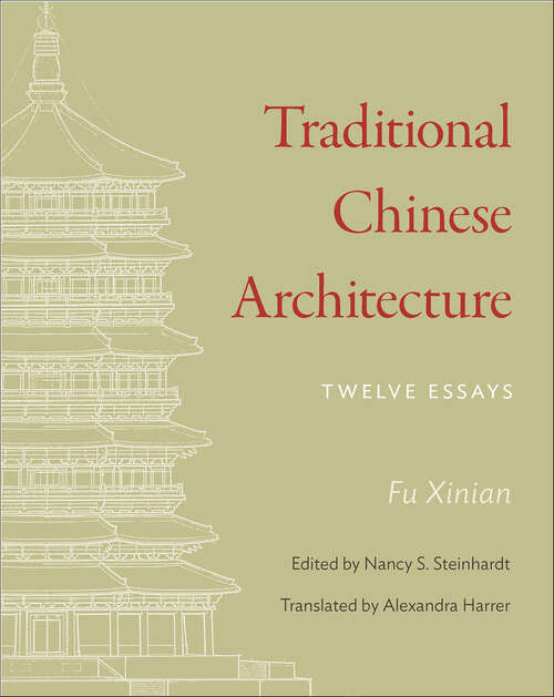 Book cover of Traditional Chinese Architecture: Twelve Essays (The Princeton-China Series)