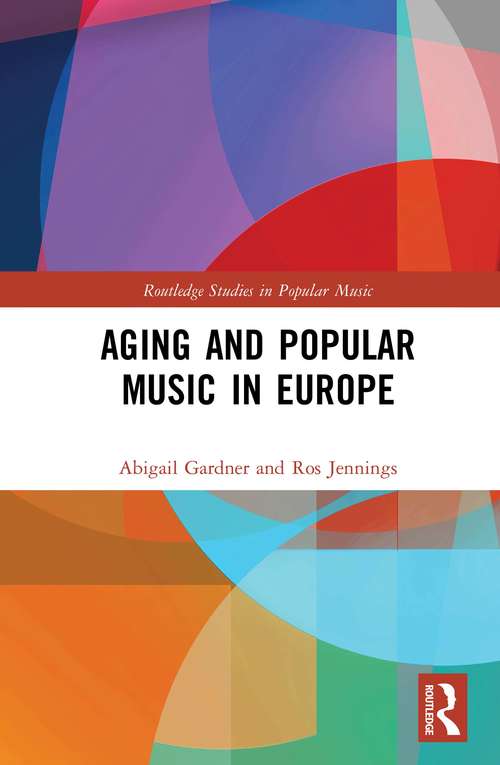Book cover of Aging and Popular Music in Europe (Routledge Studies in Popular Music)