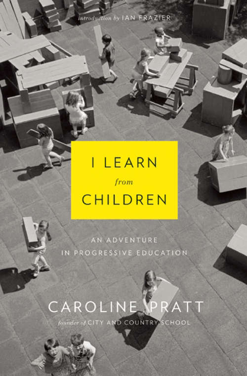 Book cover of I Learn from Children: An Adventure in Progressive Education
