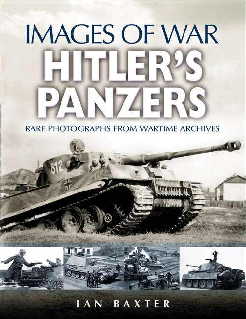 Book cover of Hitler’s Panzers: Rare Photographs from Wartime Archives (Images of War)