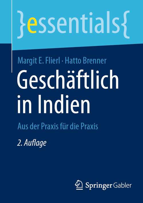 Book cover of Geschäftlich in Indien: Aus der Praxis für die Praxis (2. Aufl. 2023) (essentials)