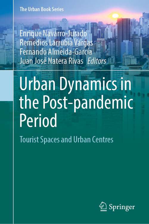 Book cover of Urban Dynamics in the Post-pandemic Period: Tourist Spaces and Urban Centres (1st ed. 2023) (The Urban Book Series)