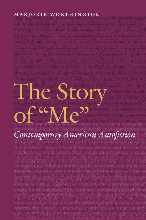 Book cover of The Story of "Me": Contemporary American Autofiction (Frontiers of Narrative)