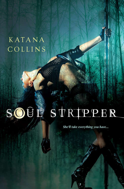 Book cover of Soul Stripper: She'll Take Everything You Have (A Soul Stripper Romance)