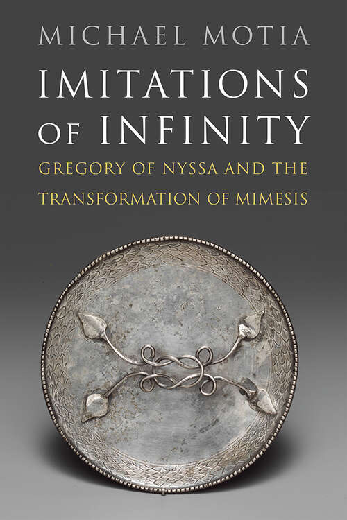 Book cover of Imitations of Infinity: Gregory of Nyssa and the Transformation of Mimesis (Divinations: Rereading Late Ancient Religion)