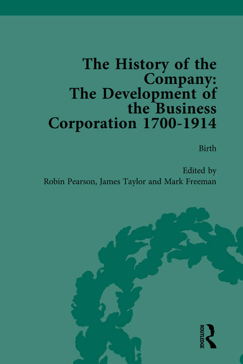 Book cover of The History of the Company, Part I Vol 1: Development of the Business Corporation, 1700-1914