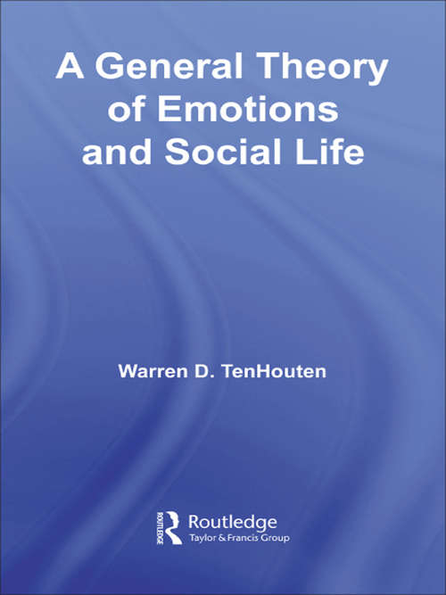 Book cover of A General Theory of Emotions and Social Life (Routledge Advances in Sociology)