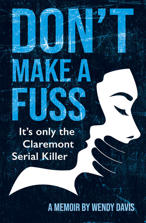 Book cover of Don't Make a Fuss: It's Only the Claremont Serial Killer