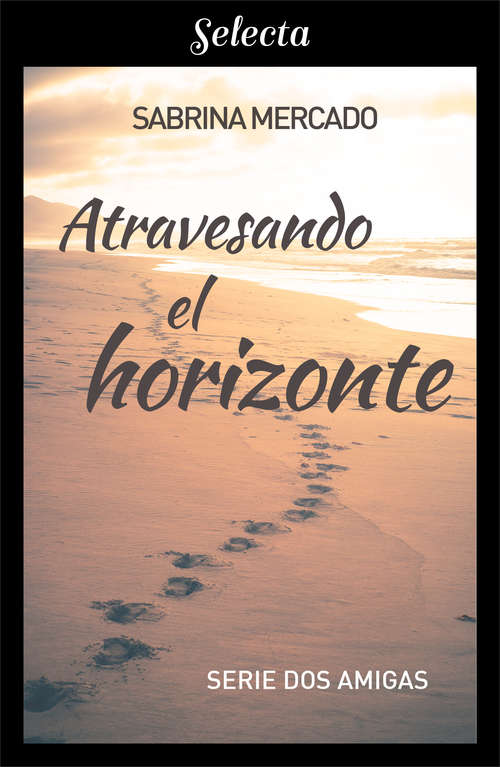 Book cover of Atravesando el horizonte (Serie Dos Amigas: Volumen 2)