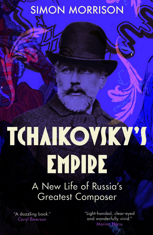 Book cover of Tchaikovsky's Empire: A New Life of Russia's Greatest Composer