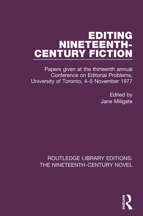 Book cover of Editing Nineteenth-Century Fiction: Papers given at the thirteenth annual Conference on Editorial Problems, University of Toronto, 4-5 November 1977 (Routledge Library Editions: The Nineteenth-Century Novel #29)