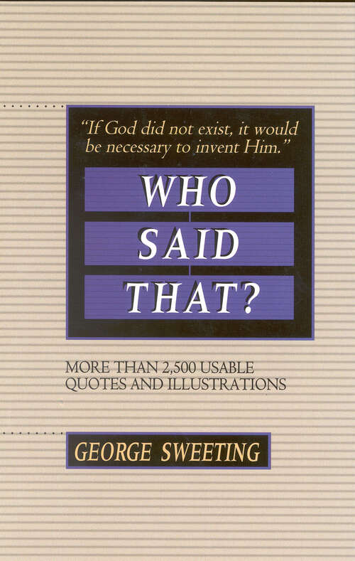 Book cover of Who Said That?: More than 2,500 Usable Quotes and Illustrations (Digital Original)