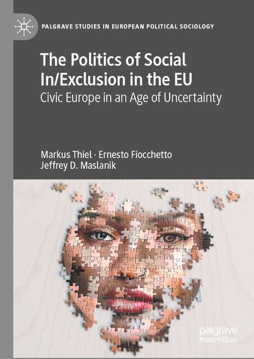 Book cover of The Politics of Social In/Exclusion in the EU: Civic Europe in an Age of Uncertainty (1st ed. 2023) (Palgrave Studies in European Political Sociology)