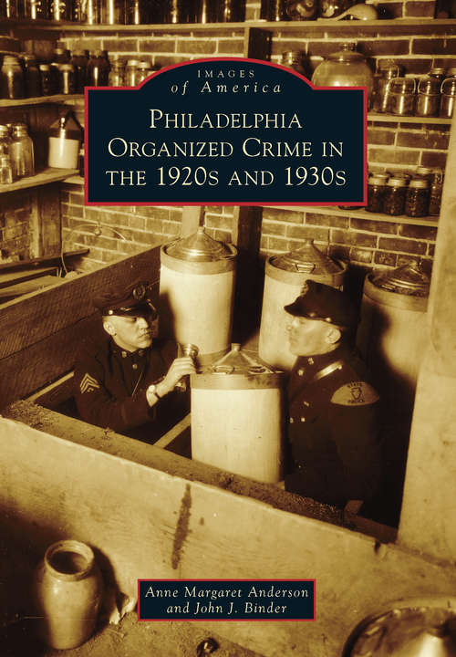 Book cover of Philadelphia Organized Crime in the 1920s and 1930s (Images of America)