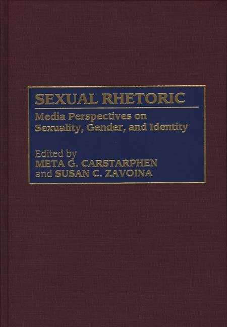 Book cover of Sexual Rhetoric: Media Perspectives on Sexuality, Gender, and Identity (Contributions to the Study of Mass Media and Communications #57)