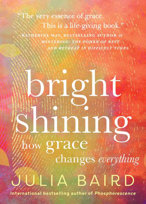 Book cover of Bright Shining: How Grace Changes Everything