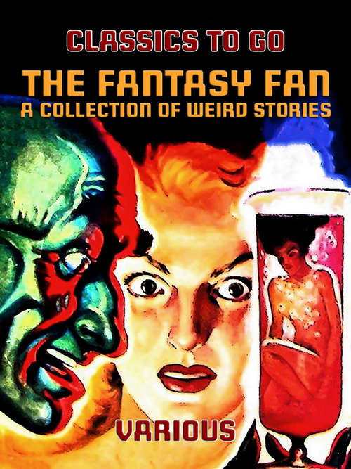 Book cover of The Fantasy Fan A Collection of Weird Stories (Classics To Go)