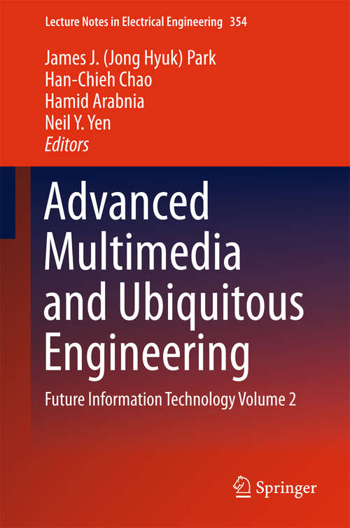 Book cover of Advanced Multimedia and Ubiquitous Engineering: Future Information Technology Volume 2 (Lecture Notes in Electrical Engineering #354)