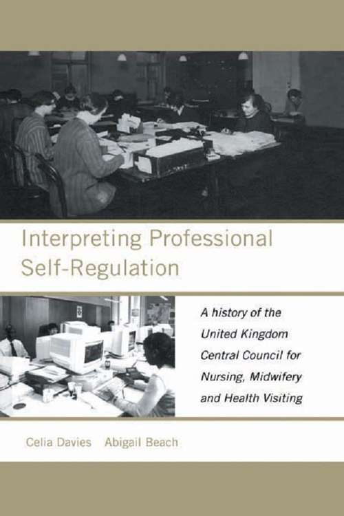 Book cover of Interpreting Professional Self-Regulation: A History of the United Kingdom Central Council for Nursing, Midwifery and Health Visiting