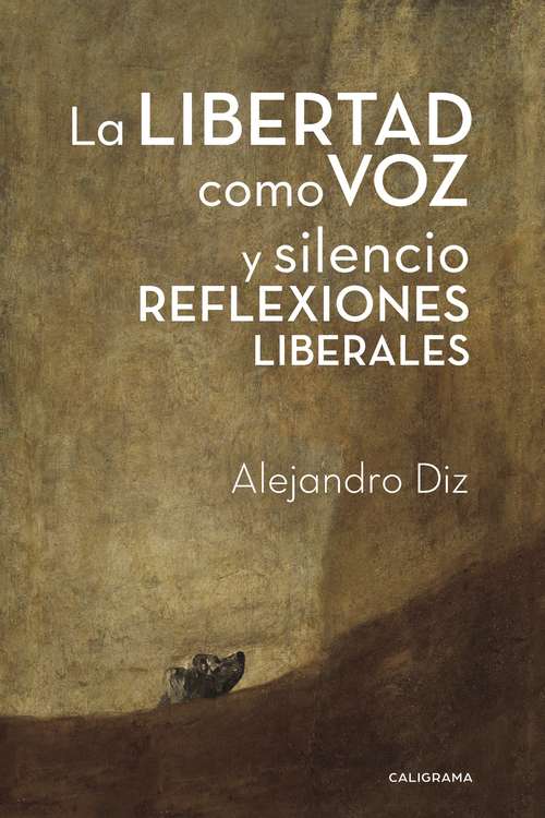 Book cover of La libertad como voz y silencio. Reflexiones liberales