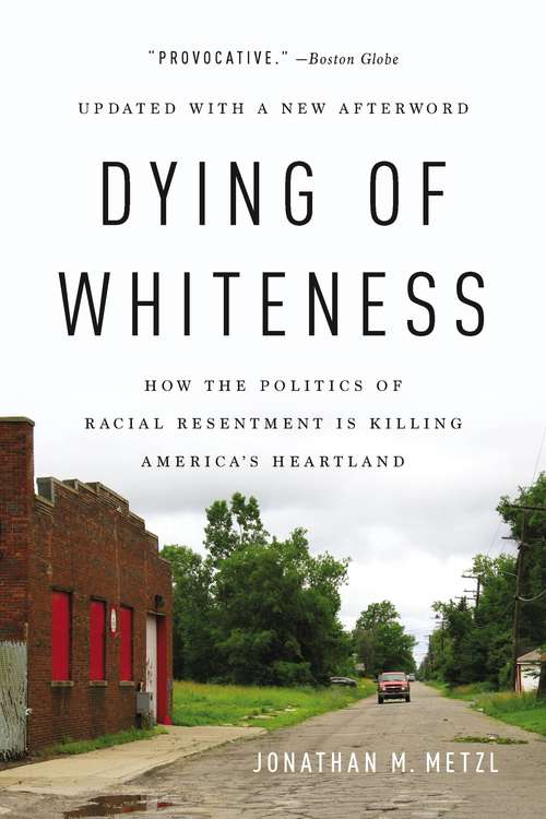 Book cover of Dying of Whiteness: How the Politics of Racial Resentment Is Killing America's Heartland