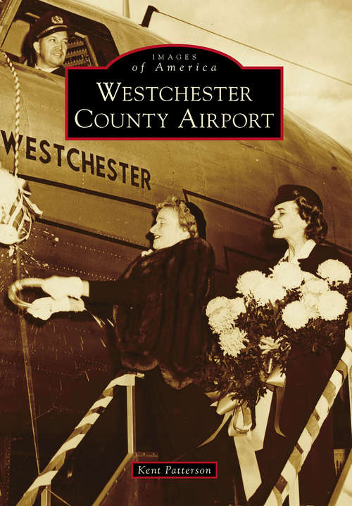 Book cover of Westchester County Airport (Images of America)