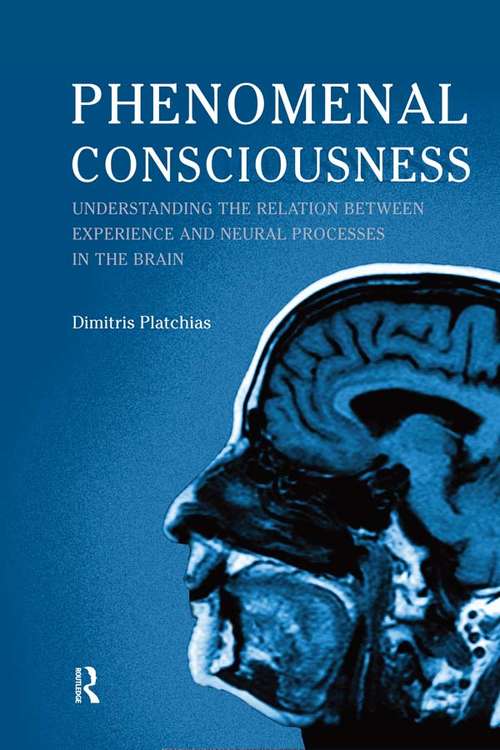 Book cover of Phenomenal Consciousness: Understanding the Relation Between Experience and Neural Processes in the Brain