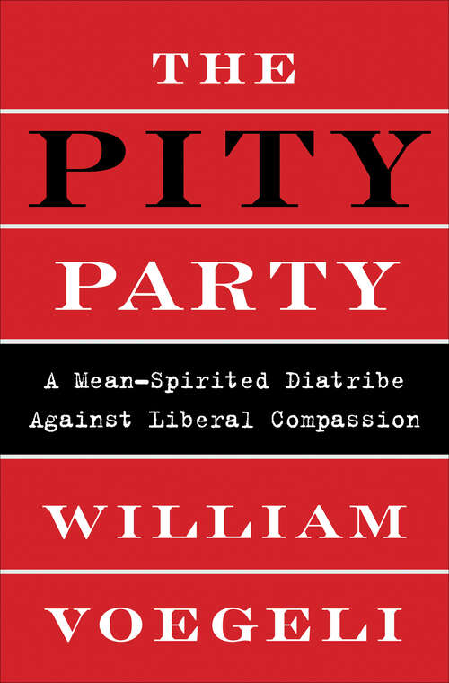 Book cover of The Pity Party: A Mean-Spirited Diatribe Against Liberal Compassion