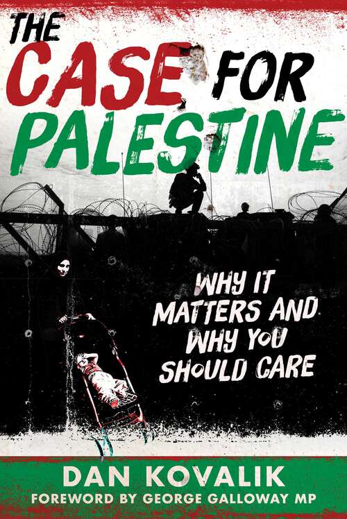 Book cover of The Case for Palestine: Why It Matters and Why You Should Care