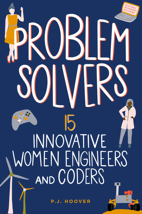 Book cover of Problem Solvers: 15 Innovative Women Engineers and Coders (Women of Power #7)