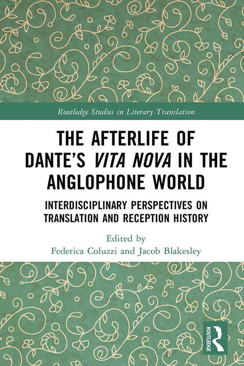 Book cover of The Afterlife of Dante’s Vita Nova in the Anglophone World: Interdisciplinary Perspectives on Translation and Reception History (Routledge Studies in Literary Translation)