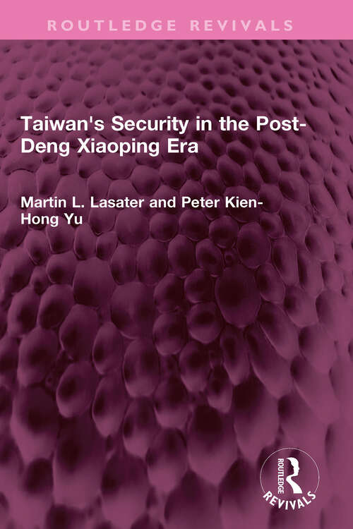 Book cover of Taiwan's Security in the Post-Deng Xiaoping Era (Routledge Revivals)