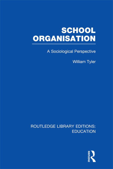 Book cover of School Organisation: A Sociological Perspective (Routledge Library Editions: Education)