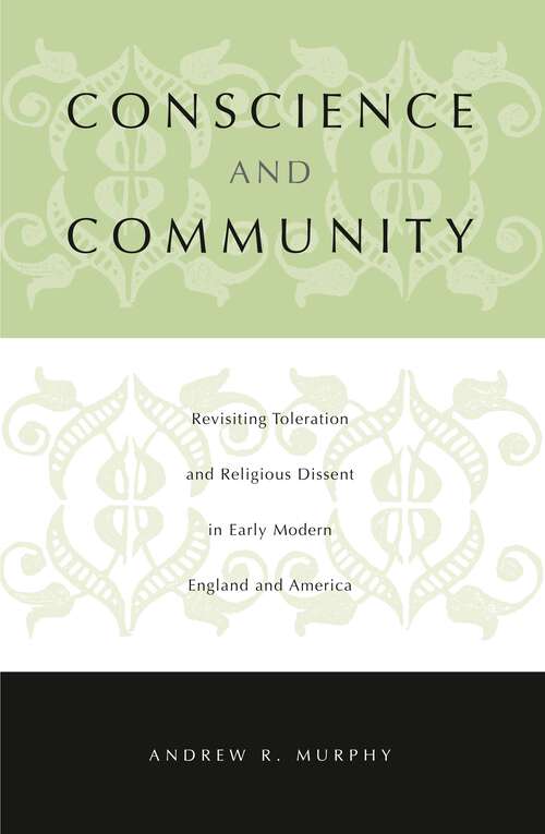 Book cover of Conscience and Community: Revisiting Toleration and Religious Dissent in Early Modern England and America (G - Reference, Information and Interdisciplinary Subjects)