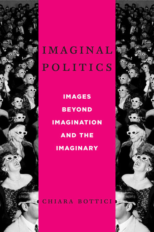 Book cover of Imaginal Politics: Images Beyond Imagination and the Imaginary (New Directions in Critical Theory #68)